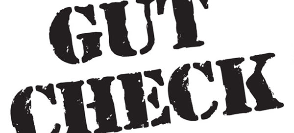 Time For A Gut Check